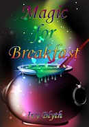Magic for Breakfast by Ivy Blyth