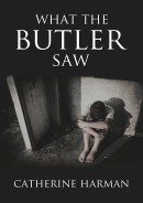 What The Butler Saw by Catherine Harman