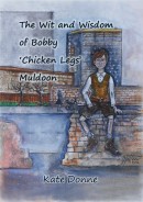 The Wit and Wisdom of Bobby 'Chicken Legs' Muldoon by Kate Donne
