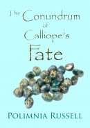 The Conundrum of Calliope's Fate by Polimnia Russell