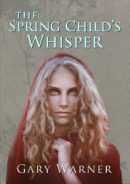 The Spring Child’s Whisper by Gary Warner