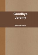 Goodbye Jeremy by Steve Horner