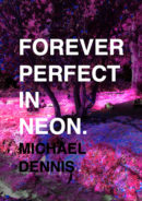 Forever Perfect In Neon by Michael Dennis