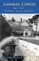 Lammas, Cowes: Its history, houses, and Harry by Diana Cave