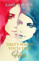 That's Where You'll Find Her by Gary Warner