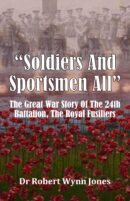“Soldiers And Sportsmen All” by Dr Robert Wynn Jones