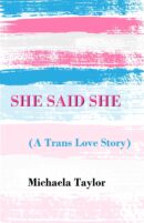 She Said She: (a trans love story) by Michaela Taylor