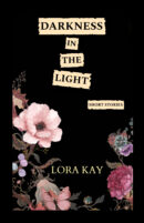 Darkness in the Light: short stories by Lora Kay